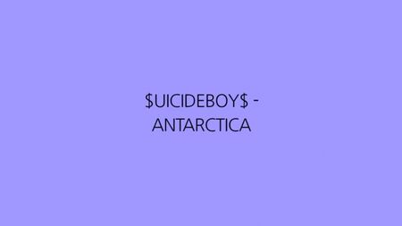 $UICIDEBOY$ - ANTARCTICA (LYRICS)