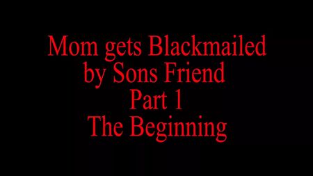 Mom Blackmailed By Step Sons Friend