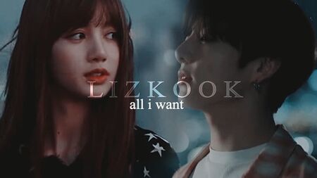 JUNGKOOK x LISA | lizkook | all i want